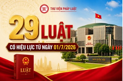 Tổng hợp 29 Luật có hiệu lực từ ngày 1/7/2026