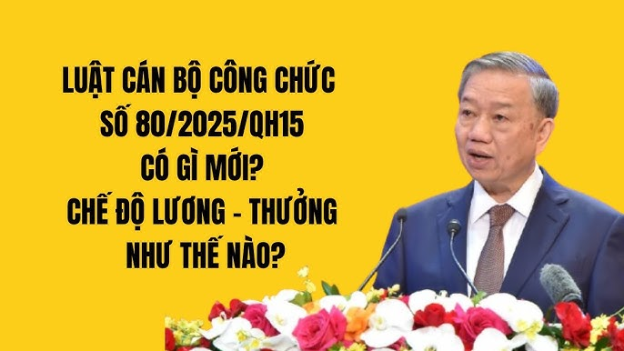 Luật Cán bộ, công chức 2025 có hiệu lực từ ngày 01/7/2025